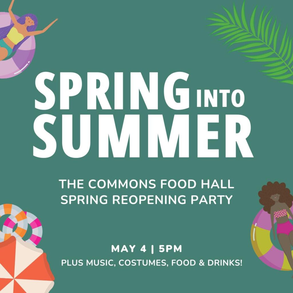 Text reads: Spring into Summer. The Commons Food Hall Reopening Party.